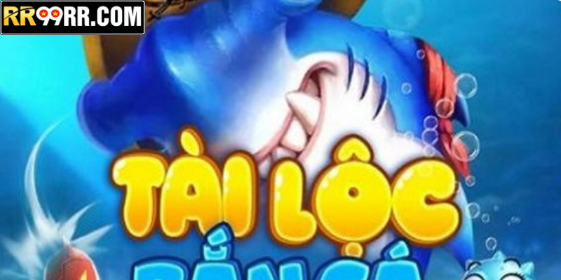 Bắn Cá Tài Lộc – Bí Quyết Săn Boss Và Chiến Thuật Thắng Lớn RR99