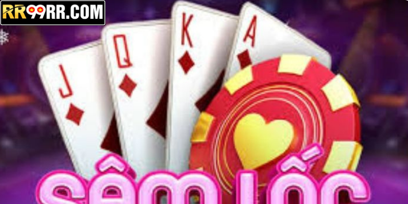 Sâm Lốc - Tựa Game Cá Cược Hấp Dẫn Top Đầu Nhà Cái RR99